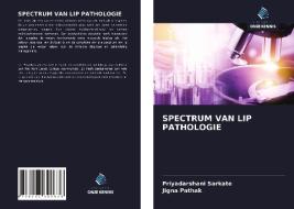 SPECTRUM VAN LIP PATHOLOGIE di Priyadarshani Sarkate, Jigna Pathak edito da Uitgeverij Onze Kennis