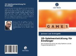 2D-Spieleentwicklung für Einsteiger di Jackson Luis Schirigatti edito da Verlag Unser Wissen