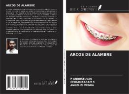 ARCOS DE ALAMBRE di P. Anbuselvan, Chidambaram S, Angelin Megha edito da Ediciones Nuestro Conocimiento