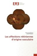 Les affections rétiniennes d¿origine vasculaire di Fettouma Mazari, Souad Nouasri edito da Éditions universitaires européennes