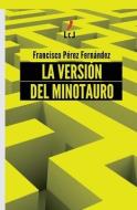 La Version Del Minotauro di Perez Fernandez Francisco Perez Fernandez edito da Literaturas Com Libros