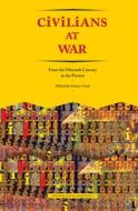 Civilians at War - From the Fifteenth Century to the Present di Gunner Lind edito da Museum Tusculanum Press