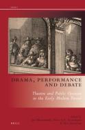 Drama, Performance and Debate: Theatre and Public Opinion in the Early Modern Period edito da BRILL ACADEMIC PUB
