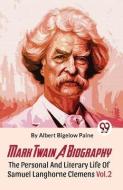 Mark Twain A Biography The Personal And Literary Life Of Samuel Langhorne Clemens Vol.2 di Paine Albert Bigelow edito da DOUBLE 9 BOOKSLIP