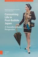 Consuming Life in Post-Bubble Japan di Katarzyna J. Cwiertka, Ewa Machotka, Hendrik Meyer-ohle, Stephanie Assmann, Gavin H. Whitelaw edito da Amsterdam University Press