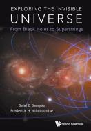Exploring The Invisible Universe: From Black Holes To Superstrings di Belal Ehsan (Inceif Baaquie, Frederick Hans (Nus Willeboordse edito da World Scientific Publishing Co Pte Ltd