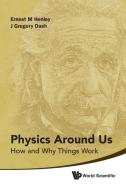 Physics Around Us di Ernest M. Henley, J. Gregory Dash edito da World Scientific Publishing Company