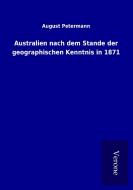 Australien nach dem Stande der geographischen Kenntnis in 1871 di August Petermann edito da TP Verone Publishing