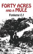 Forty Acres and a Mule di E. F. Fonkeng edito da Langaa RPCIG
