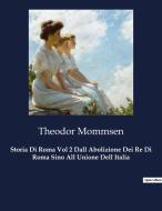 Storia Di Roma Vol 2 Dall Abolizione Dei Re Di Roma Sino All Unione Dell Italia di Theodor Mommsen edito da Culturea