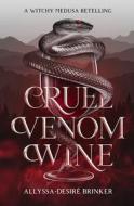 Cruel Venom Wine (Gorgon Sisters Book 1) di Allyssa-Desire Brinker edito da Independently Published