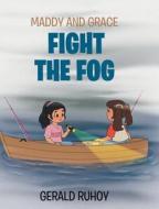 Maddy and Grace Fight the Fog di Gerald Ruhoy edito da Page Publishing, Inc.