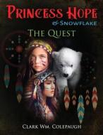 Princess Hope & Snowflake The Quest di Clark WM. Colepaugh edito da Gotham Books