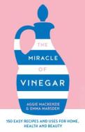 The Miracle Of Vinegar di Emma Marsden, Aggie MacKenzie edito da HarperCollins Publishers