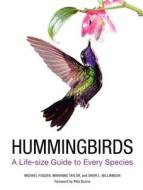 Hummingbirds: A Life-Size Guide to Every Species di Michael Fogden, Marianne Taylor, Sheri L. Williamson edito da COLLINS
