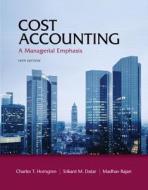 Cost Accounting with Access Code: A Managerial Emphasis di Charles T. Horngren, Srikant M. Datar, Madhav Rajan edito da Prentice Hall