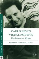 Carlo Levi's Visual Poetics di Giovanna Faleschini Lerner edito da Palgrave Macmillan