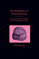 Ten Problems Of Consciousness di Michael Tye edito da Mit Press Ltd