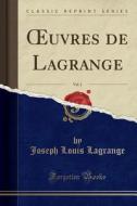 Oeuvres de Lagrange, Vol. 1 (Classic Reprint) di Joseph Louis Lagrange edito da Forgotten Books