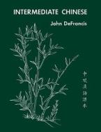 Intermediate Chinese di J. Defrancis edito da Yale University Press