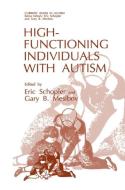 High-Functioning Individuals with Autism di E. Schopler edito da Springer US