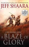 A Blaze of Glory: A Novel of the Battle of Shiloh di Jeff Shaara edito da Random House Large Print Publishing