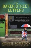 The Baker Street Letters: A Mystery di Michael Robertson edito da ST MARTINS PR 3PL