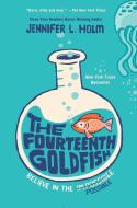 The Fourteenth Goldfish di Jennifer L. Holm edito da RANDOM HOUSE