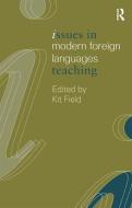 Issues in Modern Foreign Languages Teaching di Kit Field edito da Routledge