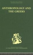 Anthropology And The Greeks di S. C. Humphreys edito da Taylor & Francis Ltd