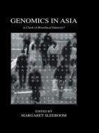Genomics In Asia di Margaret (University of Sussex Sleeboom-Faulkner edito da Taylor & Francis Ltd