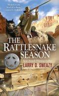 The Rattlesnake Season di Larry D. Sweazy edito da Berkley Books