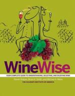 Wine Wise di Steven Kolpan, Brian H. Smith, Michael A. Weiss, The Culinary Institute of America edito da Houghton Mifflin Harcourt Publishing Company