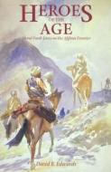 Heroes of the Age - Moral Fault Lines on the Afghan Frontier (Paper) di David B. Edwards edito da University of California Press
