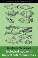 Ecological Studies Trop Fish C di Ro McConnell, R. H. Lowe-McConnell edito da Cambridge University Press