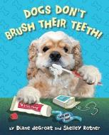 Dogs Don't Brush Their Teeth di Diane de Groat, Shelley Rotner edito da Orchard Books
