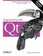 Programming With Qt di Matthias Kalle Dalheimer edito da O'reilly Media, Inc, Usa