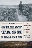 The Great Task Remaining: The Third Year of Lincoln's War di William Marvel edito da Houghton Mifflin Harcourt (HMH)