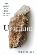 Uranium di Tom Zoellner edito da Penguin Putnam Inc