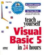 Sams Teach Yourself Visual Basic 5 In 24 Hours di Greg Perry edito da Pearson Education