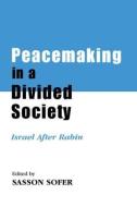 Peacemaking in a Divided Society di Sasson Sofer edito da Routledge
