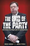 The End Of The Party di Bruce Arnold, Jason O'Toole edito da Gill & Macmillan Ltd