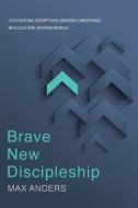 Brave New Discipleship di Max Anders edito da Thomas Nelson Publishers