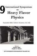 Ninth International Symposium On Heavy Flavor Physics di American Institute of Physics, A. Ryd, F. C. Porter edito da American Institute Of Physics