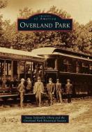 Overland Park di Suzee SoldanEls Oberg, The Overland Park Historical Society edito da ARCADIA PUB (SC)