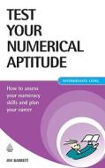 Test Your Numerical Aptitude di Jim Barrett edito da Kogan Page Ltd