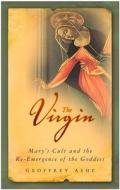The Virgin di Geoffrey Ashe edito da The History Press Ltd