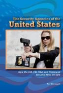The Security Agencies of the United States: How the CIA, FBI, NSA, and Homeland Security Keep Us Safe di Tom Streissguth edito da Enslow Publishers