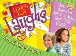 Lunch Box Laughs: Over 75 Tear-Out Notes to Make Your Child Giggle di Tony Nappa edito da Standard Publishing Company