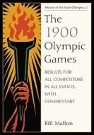 Mallon, B:  The  1900 Olympic Games di Bill Mallon edito da McFarland